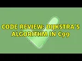 Code Review Dijkstra s algorithm in C99 3 Solutions