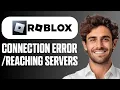 How To Fix Roblox Connection Error Problem Reaching Servers Full Guide 2026