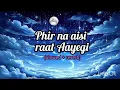 Phir na aisi raat Aayegi slowed + reverb #song#
