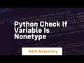 python check if variable is nonetype