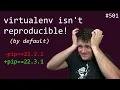 virtualenv isn t reproducible by default intermediate anthony explains