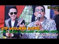 Atep Galura / Nenda harewos  Dola-Doli - Dua Lalaki -Garut intan - Domba Kuring Show di kota garut