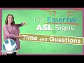 Time and Question Signs in ASL 150 Essential Signs Pt 5