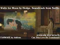 Waltz for Moon By Hodge, Soundtrack from NetFlix Series | Can This Love Be Translated?