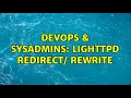 DevOps SysAdmins lighttpd redirect rewrite