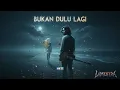 LAMENTRA - BUKAN DULU LAGI