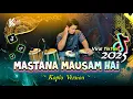 Download Lagu VIRAL TIKTOK 2025 ! MASTANA MAUSAM HAI VERSI KOPLO AGAIN TERBARU ( SELINGAN )