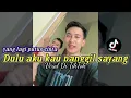 Download Lagu Dulu Aku Kau panggil Sayank | Yang lagi putus cinta Viral Di TikTok Cover Muhammad Rifai