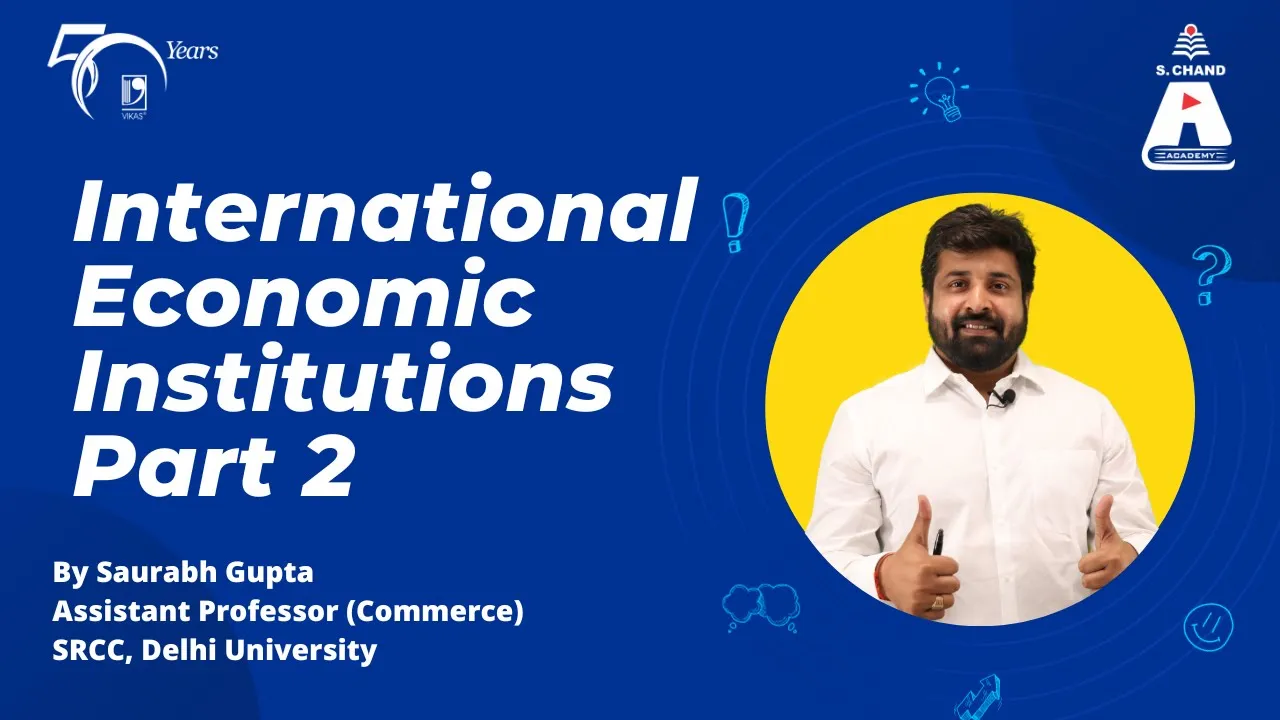 International Economic Institutions Part 2 | Business Environment | S Chand Academy