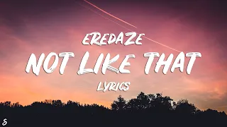Eredaze - Not Like That (Lyrics)