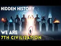 We Are the 7th Civilization: The Evidence They Tried to Erase | History for Sleep