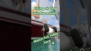 Fixing chafing windvane lines #solosailing #boatlife #chafing #sailingadventures