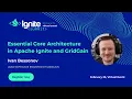 Essential Core Architecture in Apache Ignite and GridGain
