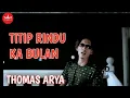 Download Lagu Thomas Arya - Titip Rindu Ka Bulan [Official Music Video]