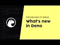 What s New in Deno