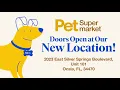 NOW OPEN Pet Supermarket 2023 East Silver Springs Boulevard Unit 101 Ocala FL 34470