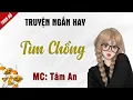 Lagu Truyện ngắn hôn nhân - Tìm Chồng - Mc Tâm An diễn đọc nghe hay và ấn tượng