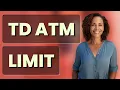 What Is TD Bank s ATM Daily Wit rawal Limit