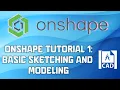 Onshape Tutorial 1 Basic Sketching and Modeling