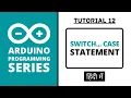 Arduino Programming Series - Tutorial 12 Switch case Statement in Hindi