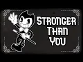 Stronger Than You - BATIM (Cartoon Bendy Ver.)