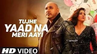 Download tujhe yaad na meri aayi b praak, tujhe yaad na meri aayi video, tujhe yaad na meri aayi 2, b praak MP3