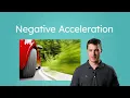 Negative Acceleration - What Happens When Objects Slow Down