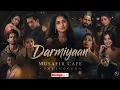 Musafir Cafe: Darmiyaan(Unplugged)| Vikrant, Vedika, Mahima | Rekha Bhardwaj,Raghav Kaushik | Massey
