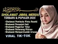 Sholawat Jibril Penarik Rezeki Paling Dahsyat_Sholawat Penyejuk Hati Penenang Pikiran