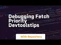 debugging fetch priority devtoolstips