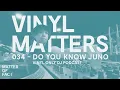 Do You Know Juno - Disco \u0026 Jazz House Vinyl Only DJ Mix - VINYL MATTERS 034