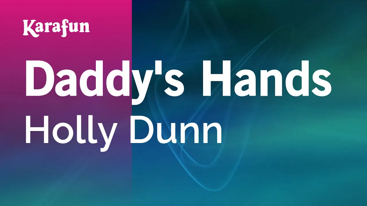 Daddy's Hands - Holly Dunn | Karaoke Version | KaraFun