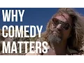Why Comedy Matters