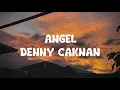 Download Lagu ANGEL - DENNY CAKNAN ( lirik )