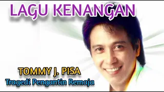 tommy j pisa tragedi pengantin remaja