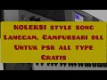 Lagu KOLELSI SET STYLE SONG LANGGAM, CAMPURSARI, SET PEWAYANG DLL KOMPLIT PART 1. GRATIS PSR ALL TYPE
