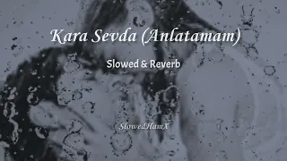 Kara Sevda Anlatamam Slowed Reverb SlowedHamX 