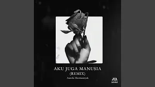 aku juga manusia remix 