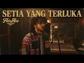 Lagu FlorAce - Setia Yang Terluka