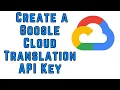 How to Generate a Google Translate API Key Enable Google Cloud Translation API