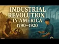 The Industrial Revolution in America 1790 1920 Complete History Documentary