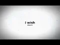 I wish (Skee-lo) (Sped up)