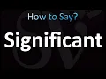 How to Pronounce Significant CORRECTLY