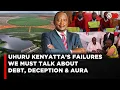 Uhuru Kenyatta’s Failed Presidency And How Kenyans Are Still Paying The Price | LNN
