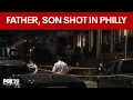 Father and son shot in Northeast Philadelphia gunfire