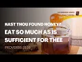Proverbs 25 16 Hast Thou Found Honey Eat So Much As Is Sufficient For Thee Daily Manna