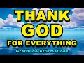 Download Lagu Thank God For Everything | Affirmations for Gratitude To God | ‘Thank You’ Gratitude Affirmations