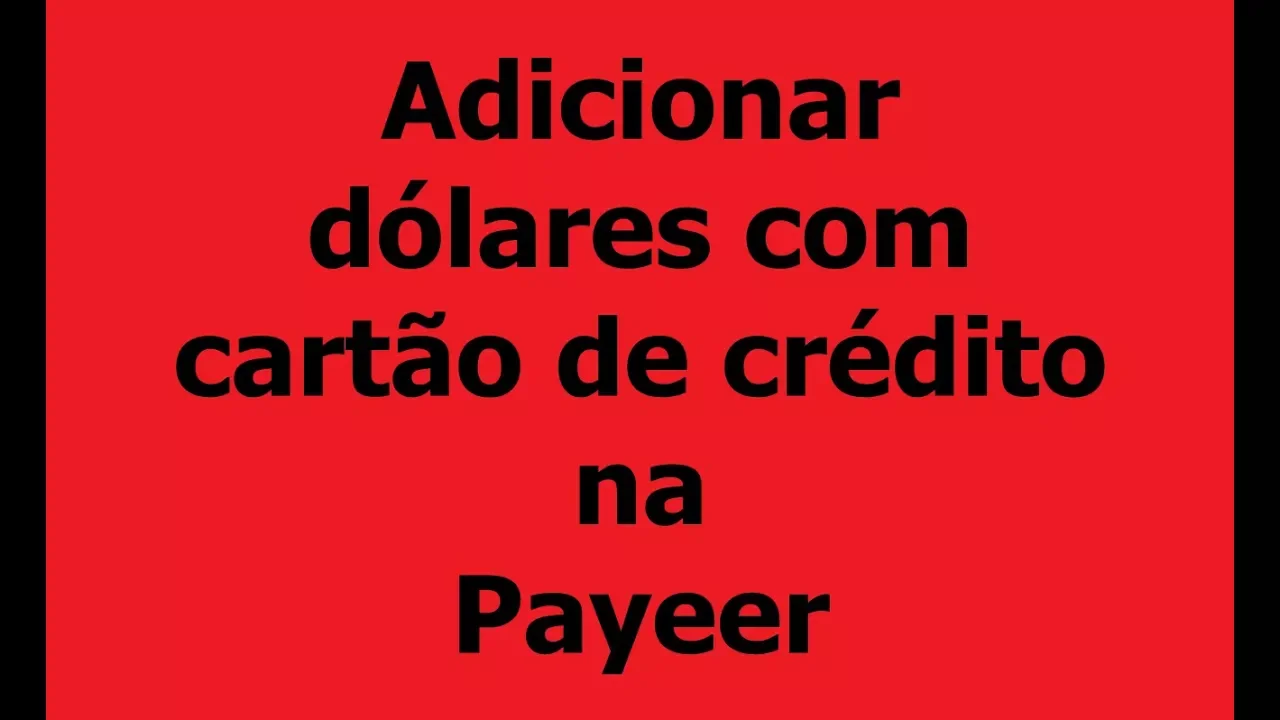 PAYEER DEPOSITAR DÓLARES COM CARTÃO DE CRÉDITO