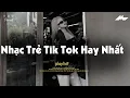 Download Lagu Nhạc Chill 2025 Nhẹ Nhàng 📻 Nhạc Trẻ Tik Tok \