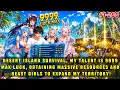 Island Survival My Talent Is 9999 Maxed-Out Luck Unlimitedly Obtaining Survival Resources
